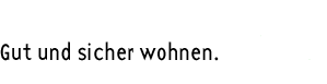 Gut und sicher Wohnen